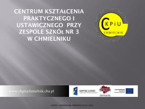 Prezentacja CKPIU w Chmielniku - praktycznego i ustawicznego w