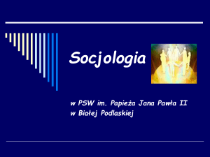 Socjologia - Państwowa Szkoła Wyższa im. Papieża Jana Pawła II w