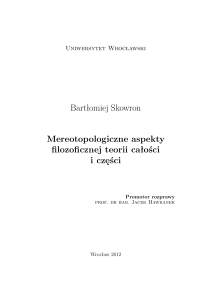 Bartłomiej Skowron Mereotopologiczne aspekty filozoficznej teorii