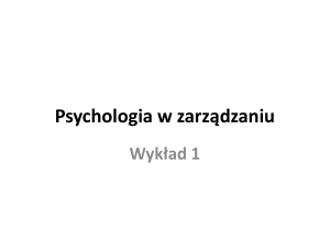 Psychologia w zarz*dzaniu - Instytut Organizacji i Zarządzania