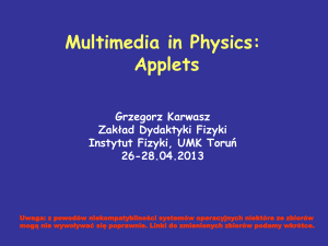 Multimedia in Physics: Applets Grzegorz Karwasz