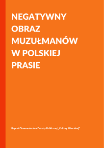 Raport Negatywny obraz muzułmanów w polskiej prasie. Analiza