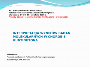 Bez tytułu slajdu - Polskie Stowarzyszenie Choroby Huntingtona
