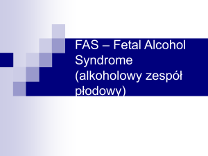 FAS – Fetal Alcohol Syndrome (alkoholowy zespół płodowy)