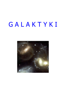 G A L A K T Y K I - 2 - Terminem Wszechświat lub Kosmos określa