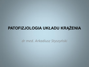 PATOFIZJOLOGIA UKŁADU KRĄŻENIA dr med. Arkadiusz Styszyński