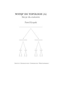P DO TOPOLOGII (A) Skrypt dla studentów Pawe l Krupski
