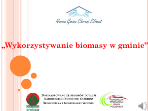 „Wykorzystywanie biomasy w gminie” Co to jest biomasa?