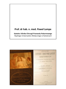 Prof. dr hab. n. med. Paweł Lampe Katedra i Klinika Chirurgii