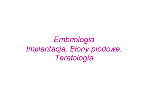 Embriologia Implantacja, Błony płodowe, Teratologia