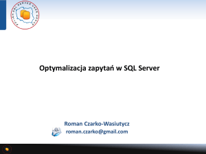 Optymalizacja zapytań w SQL Server Roman Czarko