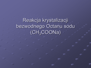 Reakcja krystalizacji bezwodnego Octanu sodu (CH3COONa)