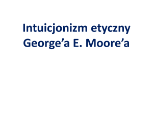 Intuicjonizm etyczny George*a E. Moore*a