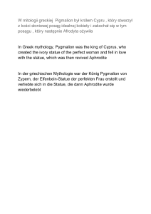 W mitologii greckiej Pigmalion był królem Cypru , który stworzył z