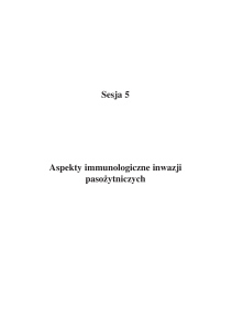 Sesja 5 Aspekty immunologiczne inwazji pasożytniczych