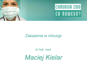Zakażenia w chirurgii autor: dr hab. med. Maciej Kielar
