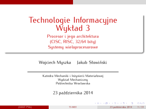 Technologie Informacyjne Wykład 3 - Procesor i jego architektura