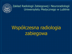 12. Radiologia Zabiegowa - Zakład Radiologii Zabiegowej i
