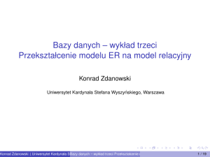Bazy danych – wykład trzeci Przekształcenie modelu ER na model