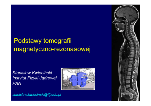 Podstawy tomografii MR - Instytut Fizyki Jądrowej PAN