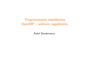 Programowanie współbiezne OpenMP – wybrane zagadnienia