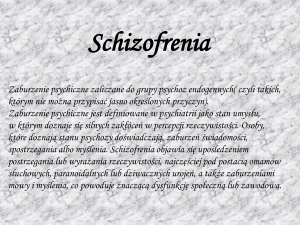 Schizofrenia Zaburzenie psychiczne zaliczane do grupy psychoz