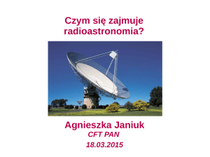 Agnieszka Janiuk Czym się zajmuje radioastronomia?