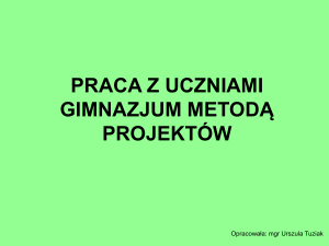 Praca z uczniami gimnazjum metodą projektów (prezentacja)