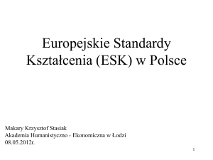 Od 2012r. Polska przejęła Europejskie Standardy Edukacyjne