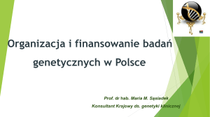Organizacja i finansowanie bada* genetycznych w Polsce Prof