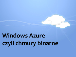 Windows Azure czyli chmury binarne Agenda