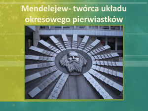Mendelejew - twórca układy okresowego pierwiastków