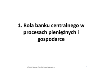 1. Rola banku centralnego w procesach pieniężnych i gospodarce