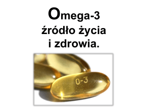 Omega 3 źródło życia i zdrowia.
