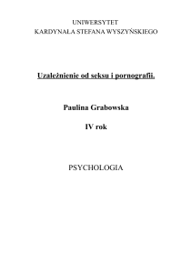 Uzależnienie od seksu i pornografii. Paulina Grabowska IV rok