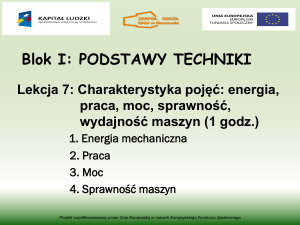 Lekcja 7 Charakterystyka pojęć energia, praca, moc, sprawność, wydajność maszyn (1 h)
