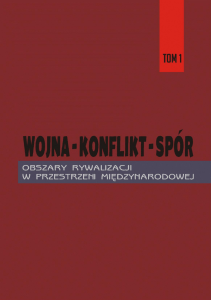 Wojna-Konflikt-Sp&oacute;r. Obszary rywalizacji w przestrzeni międzynarodowej
